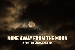 None Away from the Moon