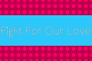 Fight For Our Love